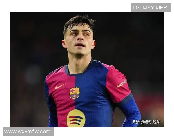 佩德里:年轻天才在巴萨的崛起与未来发展潜力分析